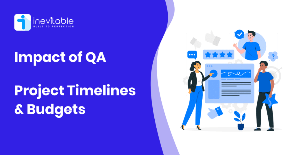 Impact of Quality Assurance (QA) on Project Timelines and Budgets blog featured image