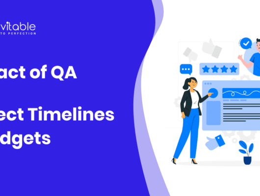 Impact of Quality Assurance (QA) on Project Timelines and Budgets blog featured image