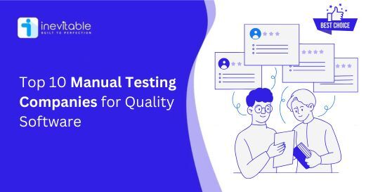 Top 10 Manual Testing Companies For Superior, Reliable, And Bug-Free Software